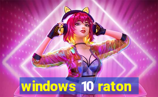 windows 10 raton